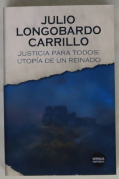 Justicia para todos : utopía de un reinado