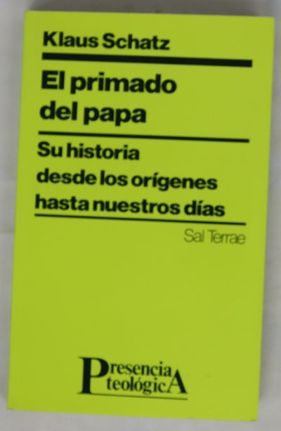 El primado del papa. Su historia desde los orígenes hasta nuestros días