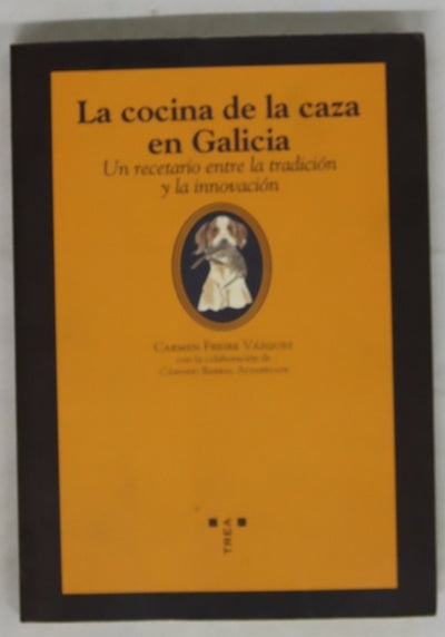 La cocina de la caza en Galicia un recetario entre la tradición y la innovación