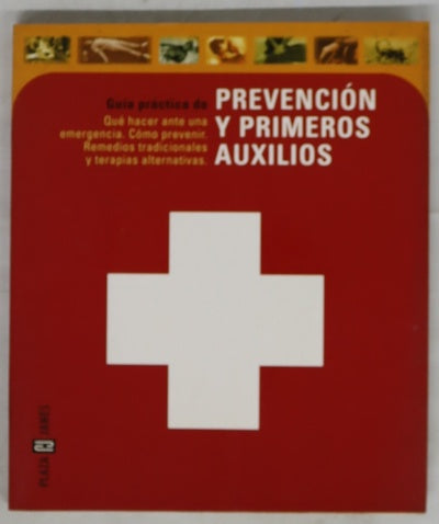 Guía práctica de prevención y primeros auxilios qué hacer ante una emergencia, cómo prevenir, remedios tradicionales y terapias alternativas