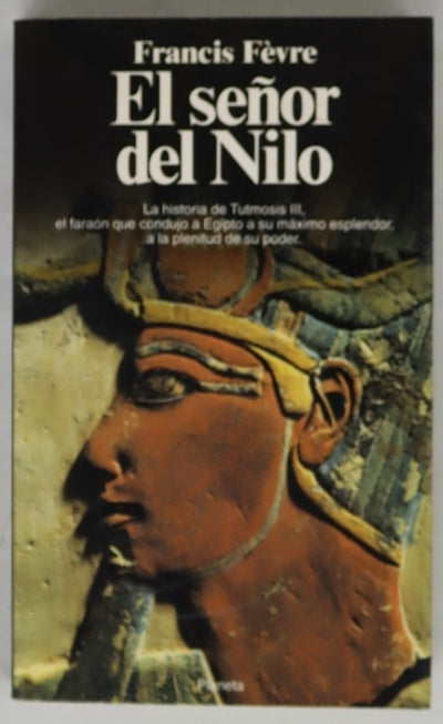 El señor del Nilo Tutmosis III o el apogeo de Egipto