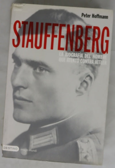Stauffenberg la biografía del hombre que atentó contra Hitler