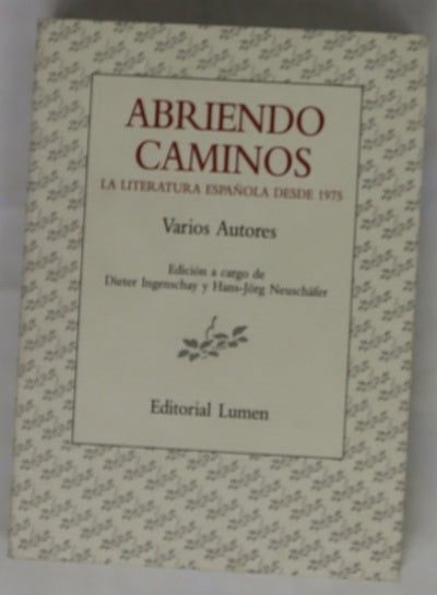 Abriendo caminos la literatura española desde 1975