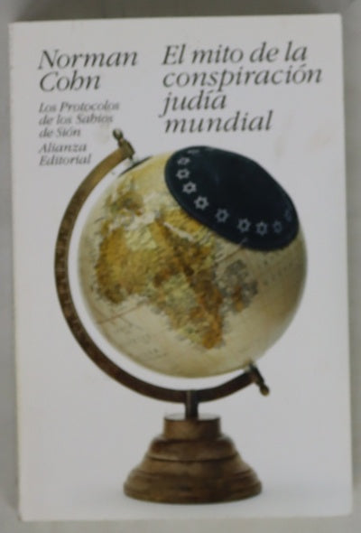 El mito de la conspiración judía mundial : los Protocolos de los Sabios de Sión