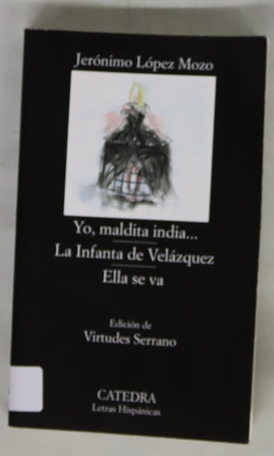 Yo, maldita india... ; La Infanta de Velázquez ; Ella se va