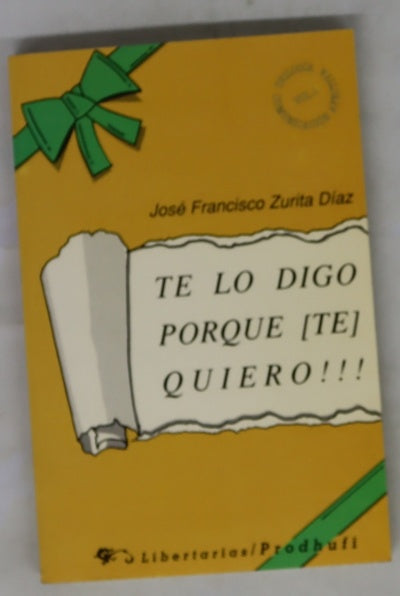 Te lo digo porque (te) quiero!!!