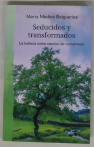Seducidos y transformados : la belleza como camino de conversión