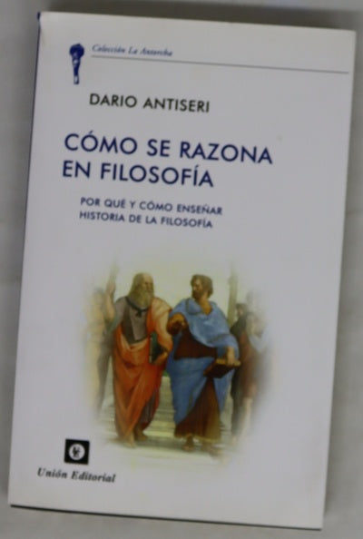 Cómo se razona en filosofía : por qué y cómo enseñar historia de la filosofía