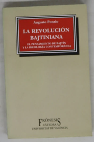 La revolución bajtiniana el pensamiento de Bajtín y la ideología contemporánea