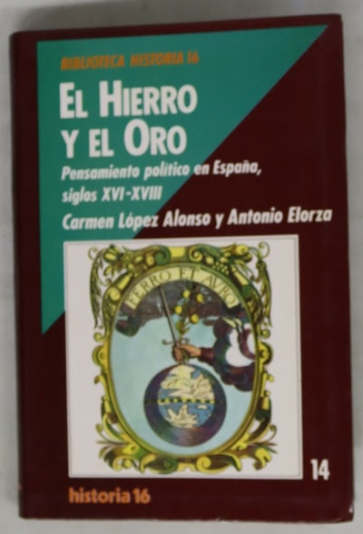 El hierro y el oro. Pensamiento político en España, siglos XVI-XVIII