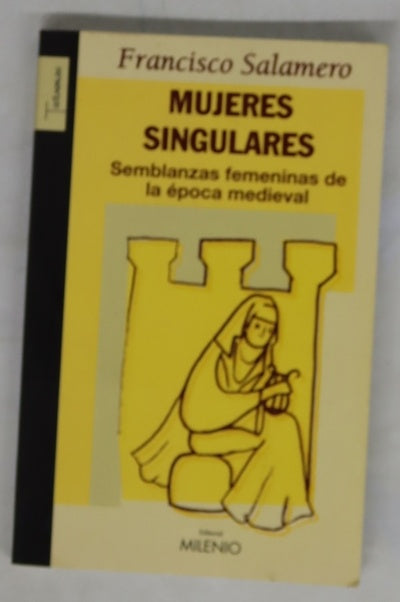 Mujeres singulares : semblanzas femeninas de la época medieval