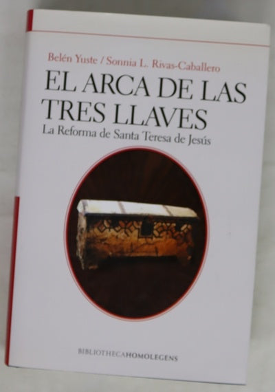 El arca de las tres llaves la reforma de Santa Teresa de Jesús