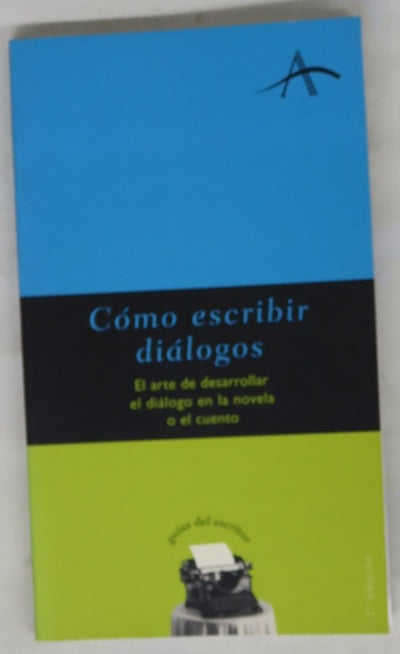 Cómo escribir diálogos el arte de desarrollar el diálogo en la novela o el cuento