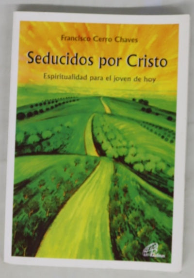 Seducidos por Cristo espiritualidad para el joven de hoy