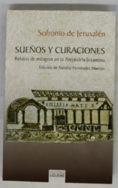 Sueños y curaciones : relatos de milagros en la Alejandría bizantina