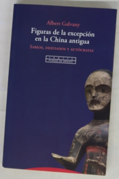 Figuras de la excepción en la China antigua : sabios, desviados y autócratas