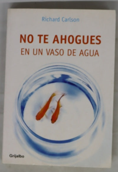 No te ahogues en un vaso de agua