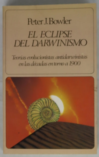 El eclipse del darwinismo teorías evolucionistas antidarwinistas en las décadas en torno a 1900