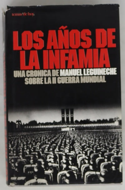 Los años de la infamia una crónica de Manuel Leguineche sobre la II guerra mundial