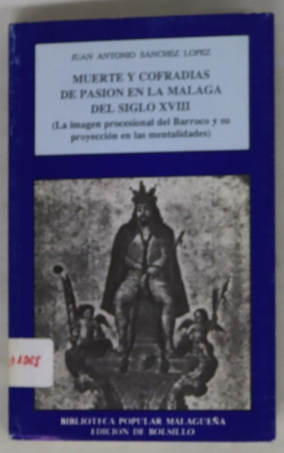 Muerte y Cofradías de Pasión en la Málaga del siglo XVIII (la imagen procesional del BArroco y su proyección en las mentalidades)