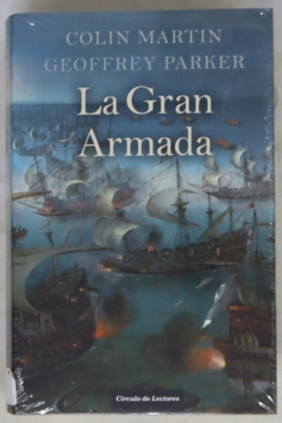 La Gran Armada : la mayor flota jamás vista desde la creación del mundo