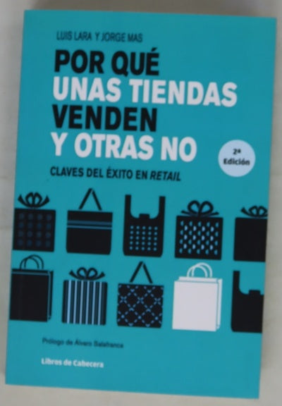 Por qué unas tiendas venden y otras no : claves del éxito en "retail"