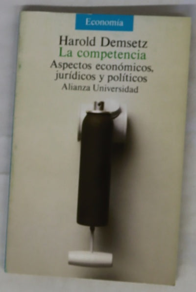 La competencia aspectos económicos, jurídicos y políticos