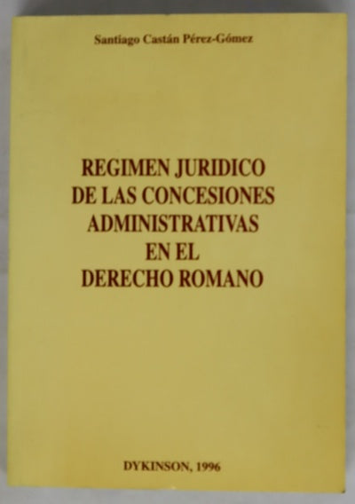 Régimen jurídico de las concesiones administrativas en el derecho romano
