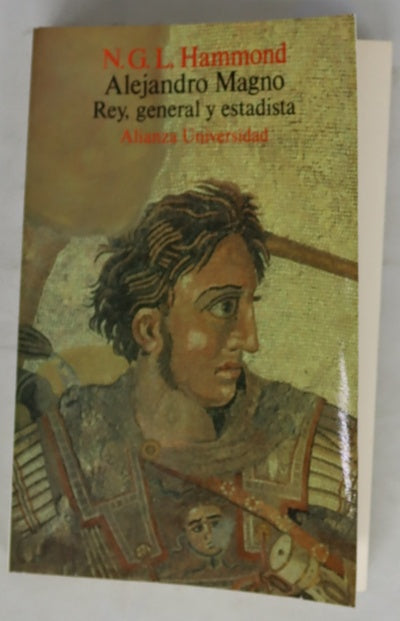 Alejandro Magno rey, general y estadista