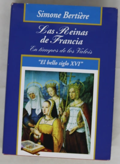 Las reinas de Francia en tiempos de los Valois
