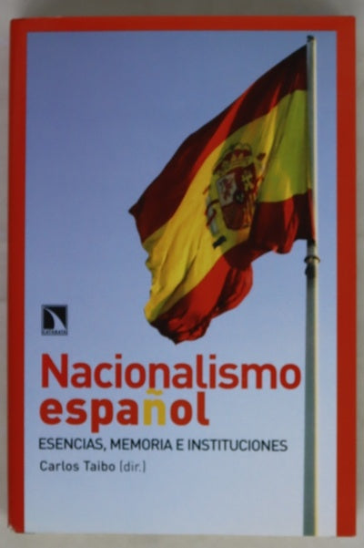 Nacionalismo español esencias, memoria e instituciones