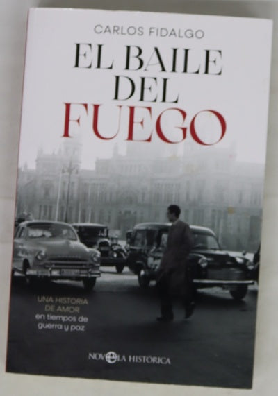 El baile del fuego : una historia de amor en tiempos de guerra y paz
