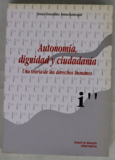 Autonomía, dignidad y ciudadanía una teoría de los derechos humanos
