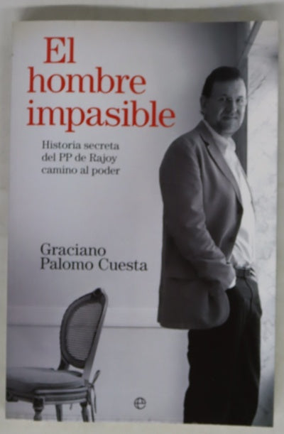 El hombre impasible historia secreta del PP de Rajoy camino al poder