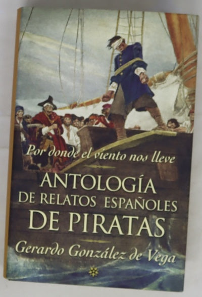 Por donde el viento nos lleve antología de relatos españoles de piratas