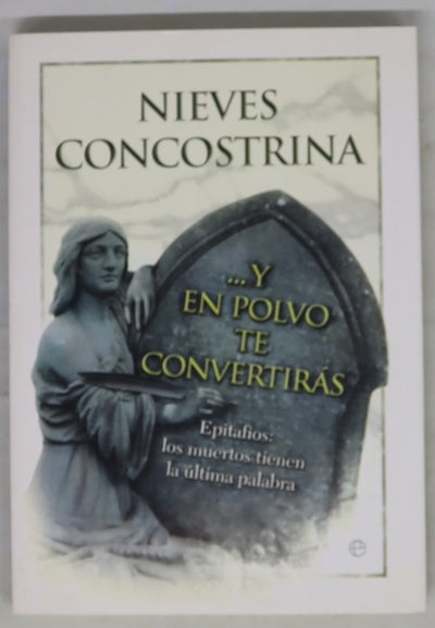 --Y en polvo te convertirás epitafios, los muertos tienen la última palabra