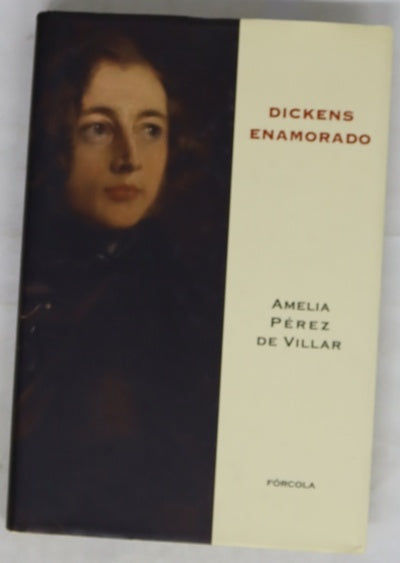 Dickens enamorado un ensayo biográfico