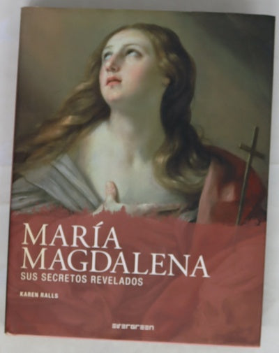 María Magdalena. Sus secretos revelados