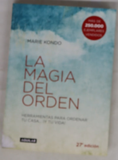 La magia del orden : herramientas para ordenar tu casa-- ¡y tu vida!