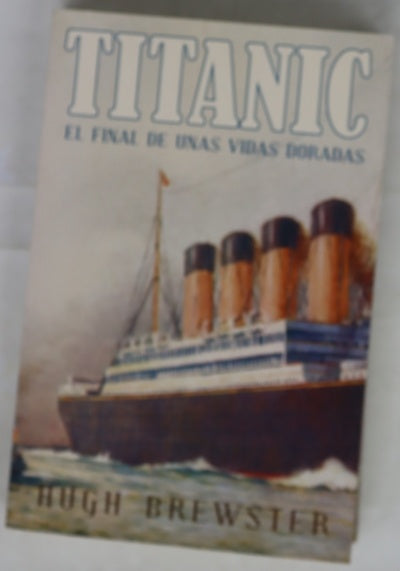 Titanic : el final de unas vidas doradas