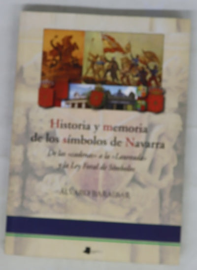Historia y memoria de los símbolos de Navarra de las "cadenas" a la "Laureada" y la Ley foral de símbolos