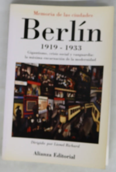 Berlín 1919-1933 gigantismo, crisis social y vanguardia : la máxima encarnación de la modernidad