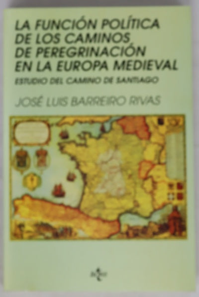 La función política de los caminos de peregrinación en la Europa medieval estudio del camino de Santiago