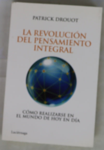 La revolución del pensamiento integral cómo realizarse en el mundo de hoy en día