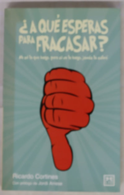 ¿A qué esperas para fracasar?