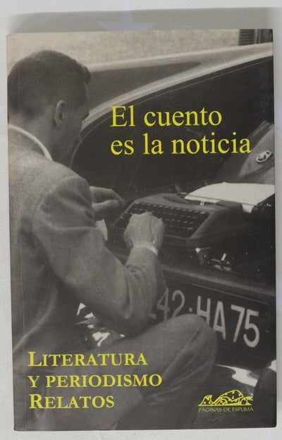 El cuento es la noticia literatura y periodismo : relatos