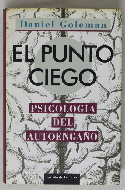 El punto ciego : psicología del autoengaño