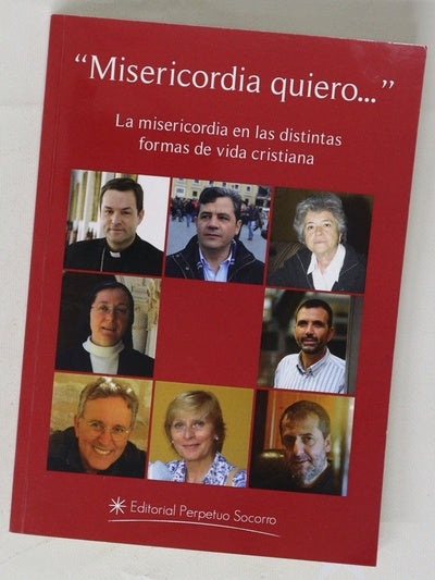 Misericordia quiero-- : la misericordia en las distintas formas de vida cristiana
