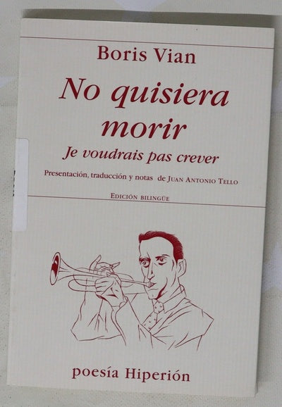 No quisiera morir Je voudrais pas crever : edición bilingüe