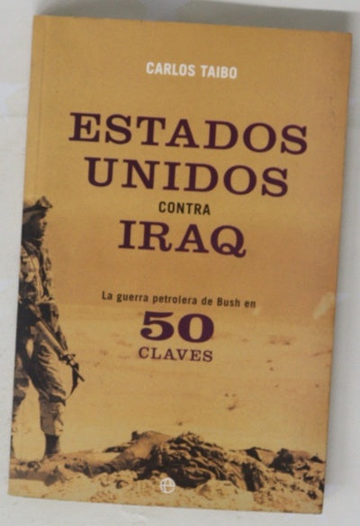 Estados Unidos contra Iraq la guerra petrolera de Bush en 50 claves